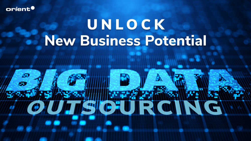 Big Data Outsourcing: Unlock Business Potential With Your Data
