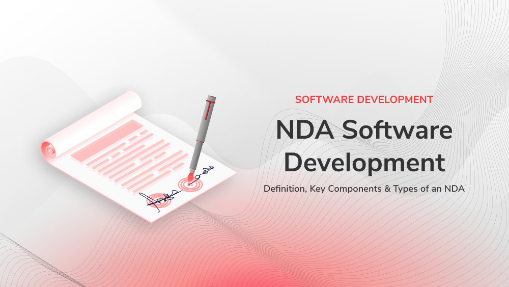 NDA Software Development: Definition, Key Components & Types of an NDA