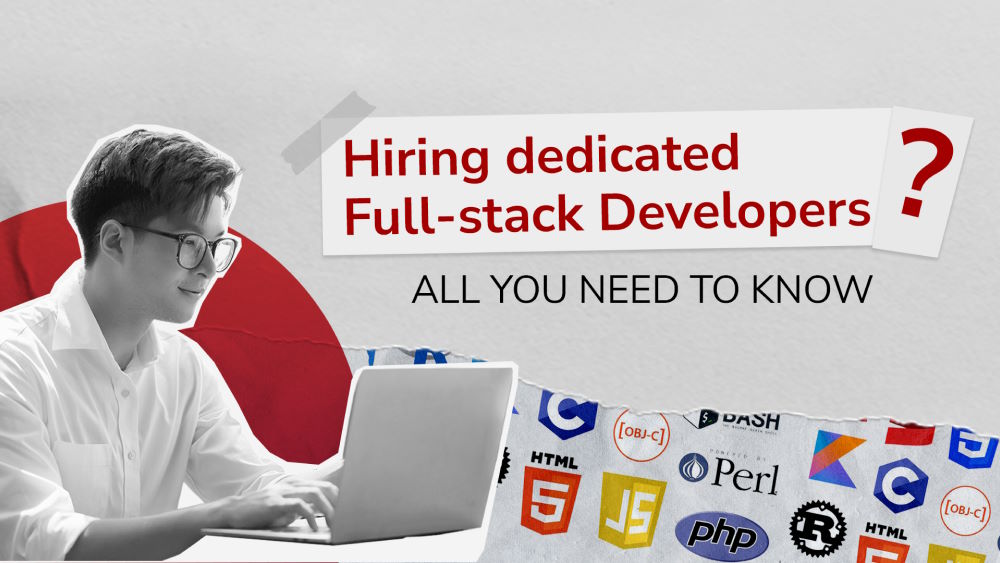 All You Need to Know When Hire Dedicated Full-stack Developer