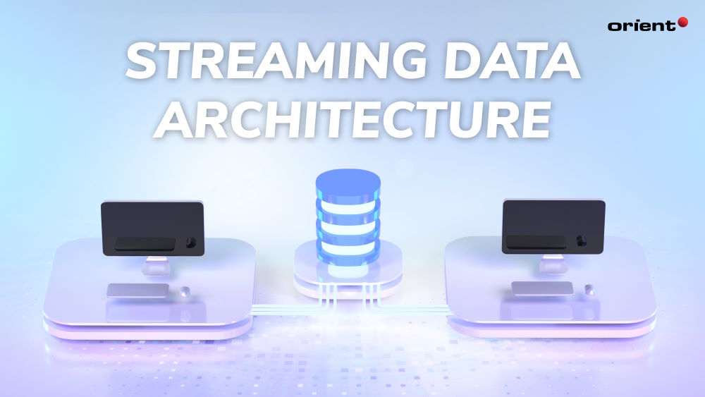 Everything You Need to Know about Streaming Data Architecture