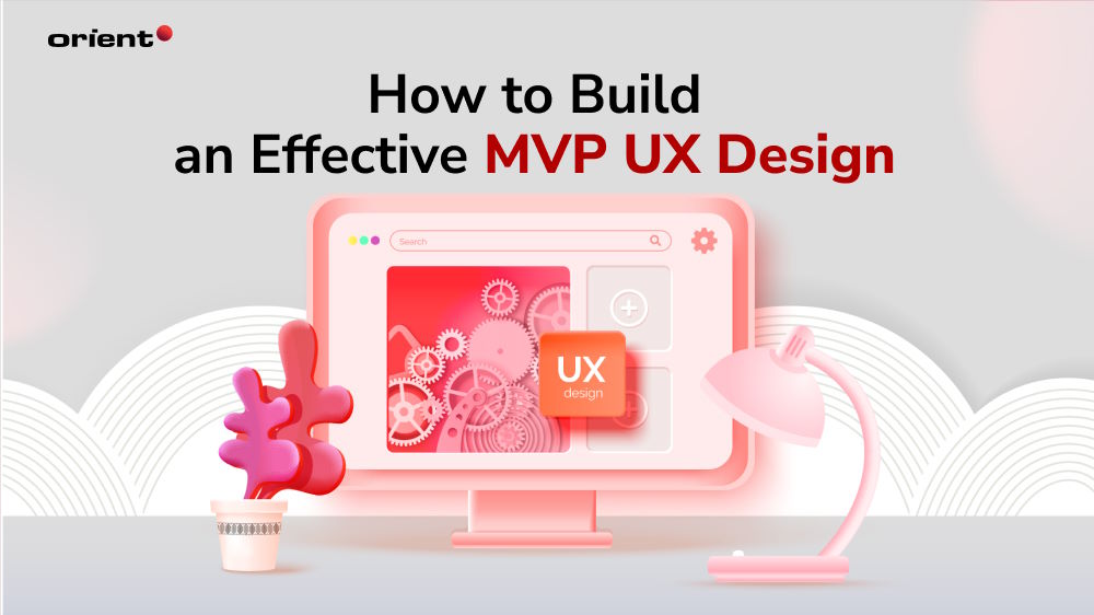 How to Build an Effective MVP UX Design