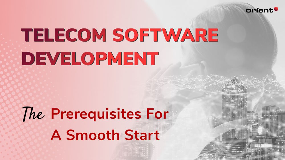 Telecom Software Development: The Prerequisites for a Smooth Start