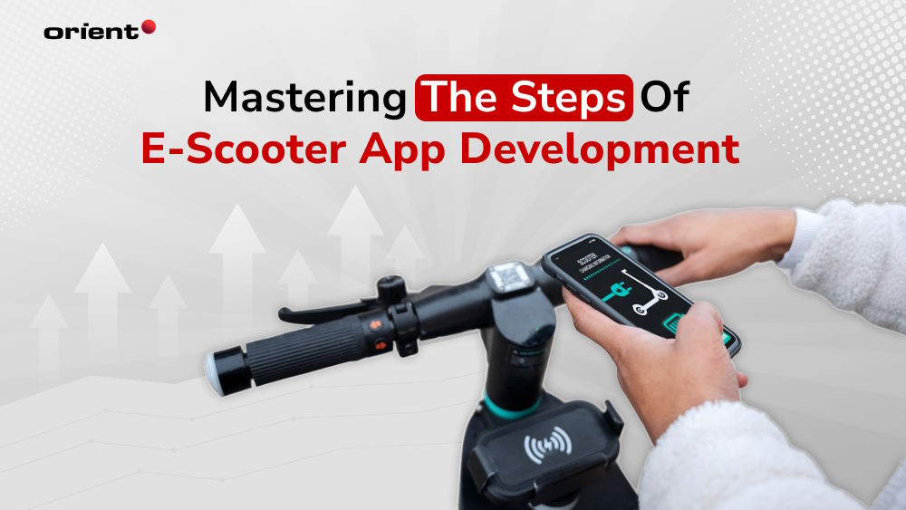 From Code to Revenue: Mastering the Steps of E-Scooter App Development