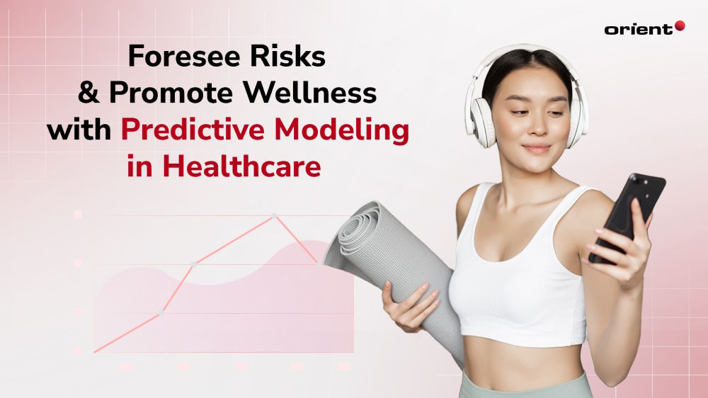 Foresee Risks and Promote Wellness with Predictive Modeling in Healthcare