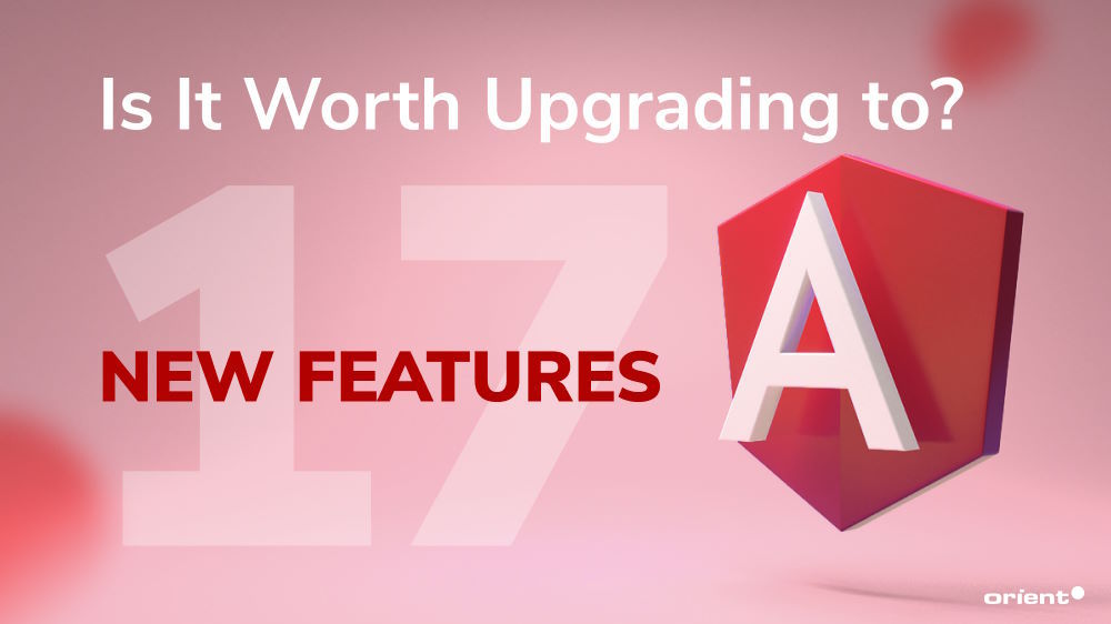 Exploring Angular 17 New Features: Is It Worth Upgrading to?