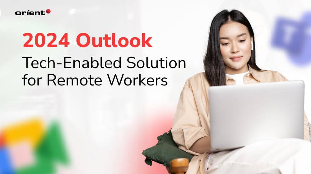 Tech-Enabled Solution for Remote Workers: A 2024 Outlook