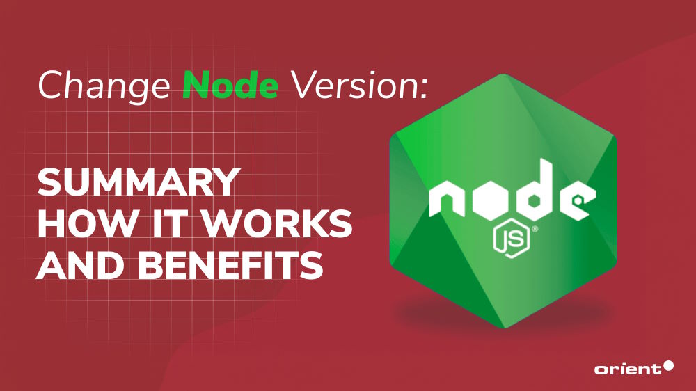 Change Node Version: Summary, how it works, and benefits